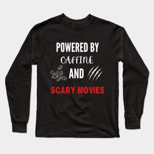 Powered By Caffeine And Scary Movies Long Sleeve T-Shirt